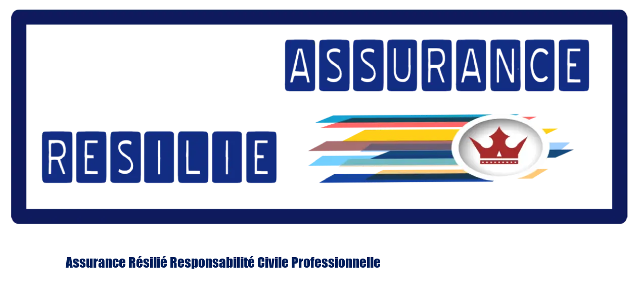 Assurance Résilié Responsabilité Civile Professionnelle